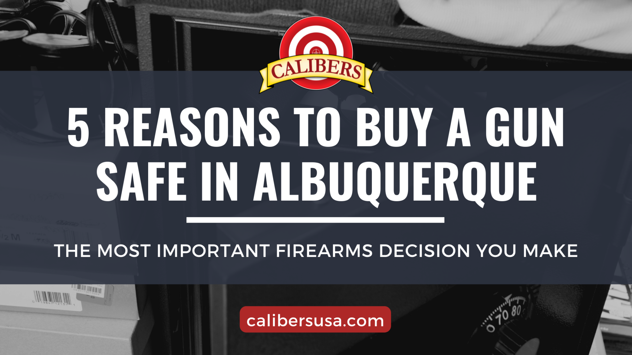 5 Reasons to Buy a Gun Safe in Albuquerque Today Calibers